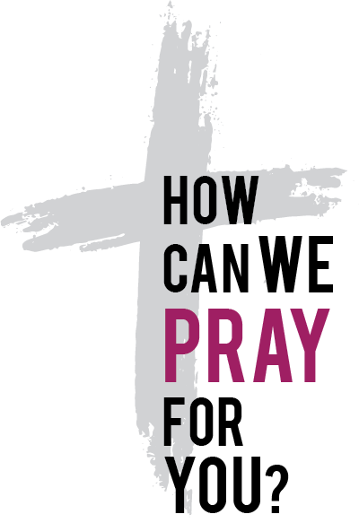 How Can We Pray For You?
